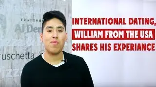 International dating, William from the USA shares his experience