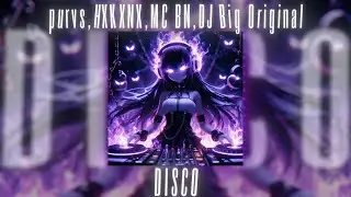 purvs, HXKXNX, MC BN, DJ Big Original - DISCO ( Official Audio)