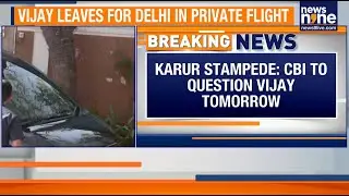 TVK Chief Vijay Flies to Delhi for CBI Questioning in Karur Stampede Case