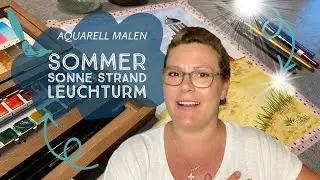 Aquarell malen - Sommer Sonne Strand Leuchturm