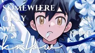 【 AMV 】| Somewhere Only We Know | Ash x Serena