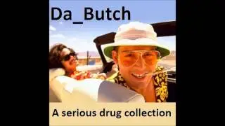 A serious drug collection   Da Butch