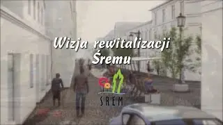 Program - Wizja rewitalizacji Śremu
