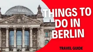 THINGS TO DO IN BERLIN | GERMANY TRAVEL GUIDE 2022