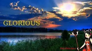 |Nightcore| Macklemore ft Skylar Grey - Glorious