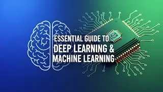 Essential Guide to Deep Learning & Machine Learning | What You Need to Know