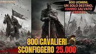 800 CONTRO 25.000: LA BATTAGLIA CHE SALVÒ L'EUROPA E NESSUNO VE L'HA DETTO