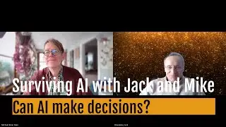 Surviving AI with Jack and Mike: Can AI make decisions?