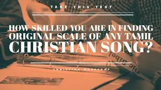Finding Original Scale of Tamil Christian song- Test your skill