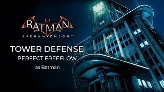 Batman Arkham Knight - Tower Defense as Batman (Perfect Freeflow)