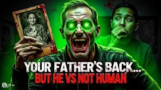 My Dead Father Came Back&hellip; But He Wasn&rsquo;t  The Same | Horror Story | Creepy Series By Ghost