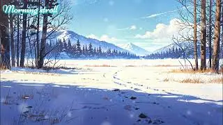 Morning stroll(BGM)-冬之日【放鬆/陪伴/工作/作業】