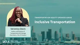 Inclusive Transportation with Veronica Davis | Transportation Equity Speaker Series