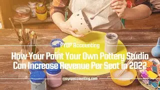 How Your Paint Your Own Pottery Studio Can Increase Revenue Per Seat in 2023