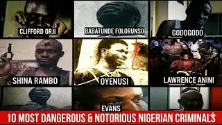 Top 10 Most Notorious Criminals in Nigeria History || UNTOLD SECRETS