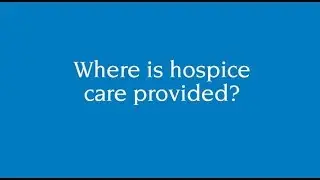 Where is hospice care provided?