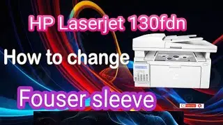 How to change fouser sleeve HP Laserjet M130fdn#fouser problem solutions #Hp#laserprinter #printer 