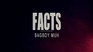 Facts x BagBoy Muh dir x @kokrillz