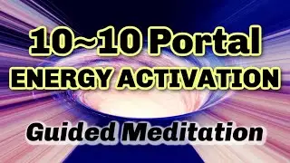 10 10 Portal Meditation 🌀 Energy Activation 🌀Bypass the Storm & CREATE the NEW for Self & Humanity ✨