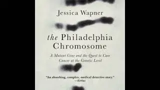Philadelphia Chromosome: A Mutant Gene and the Quest to Cure Cancer at the Genetic Level