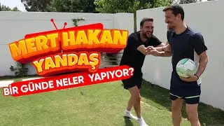 MERT HAKAN YANDAŞ BİR GÜNDE NELER YAPIYOR?