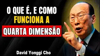 QUARTA DIMENSÃO: A Dimensão Que Rompe Limites e Desenha Futuro | David Yonggi Cho