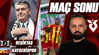 SABIR! SABIR! SABIR! | BEŞİKTAŞ - KAYSERİSPOR | MAÇ SONU | TRANSFER ÇİZGİSİ