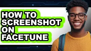 How to Screenshot on Facetune - Step by Step