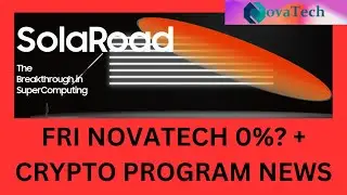 0% NOVATECH? + SOLAROAD UPDATE + CRYPTO PROGRAM NEWS