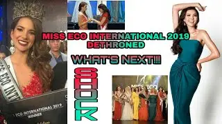 Miss Eco International 2019 Dethroned What's Next?