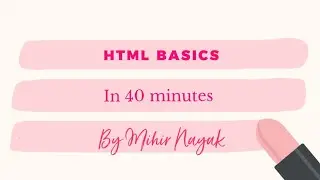 #coding #HTML #HTML5  HTML Basics in 40 minutes || Mihir Nayak