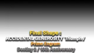 Accidental Generosity Triumph Guide  - Destiny 2 10TH ANNIVERSARY