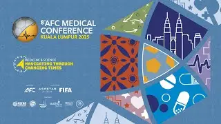#AFCMedicalConference2025 | 8th AFC Medical Conference Kuala Lumpur 2025 Highlights