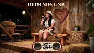 BATIDÃO ROMÂNTICO - DEUS NOS UNIU - Talita Batidão