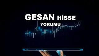 Yeni GESAN Hisse Yorumu - Girişim Elektrik Teknik Analiz Hedef 2026