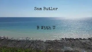 Sam Butler - B With U