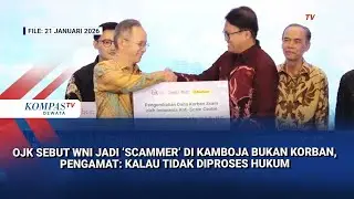 OJK Sebut WNI Jadi ‘Scammer’ di Kamboja Bukan Korban
