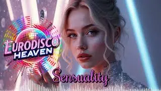 ✨ Sensuality &ndash; Eurodisco Heaven 80s Love Anthem 💋