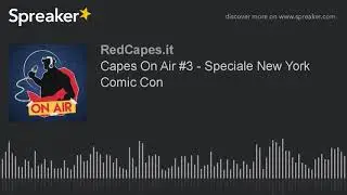 Capes On Air #3 - Speciale New York Comic Con