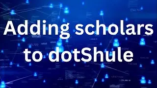 Adding scholars to dotShule