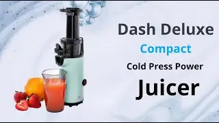 Dash Deluxe Compact Cold Press Power Juicer - Dash Deluxe Cold Press Juicer Review
