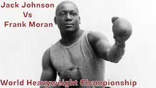 Jack Johnson vs Frank Moran - June 27, 1914 - World Heavyweight Championship