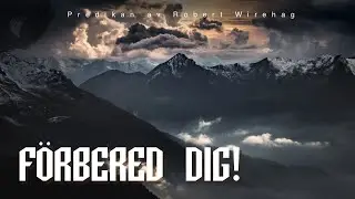 Predikan: F&ouml;rbered dig! av Robert Wirehag