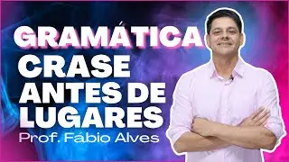 Crase antes de lugares - Atualização da aula 5