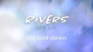 Life Laid Down  - John Belt | Rivers (worship album)