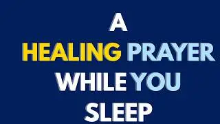 Healing Prayer While You Sleep &ndash; God Is Restoring You | Night Prayer for Healing