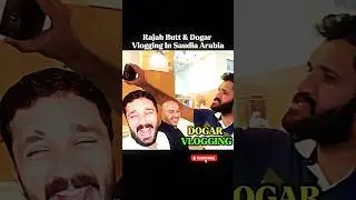Rajab Butt And Dogar Vlogging In Saudi Arabia #rajabfamily #vlog #funny
