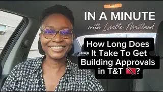 HOW LONG DOES IT TAKE TO GET BUILDING APPROVALS IN T&T?