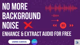 How to Enhance & Extract Audio with Canva: Ultimate Tutorial for Crisp Sound