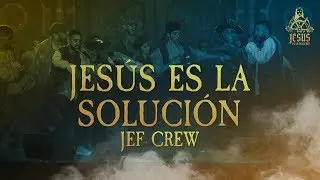 Jes&uacute;s es la soluci&oacute;n - Jef Crew - Congreso Nacional de J&oacute;venes 2018